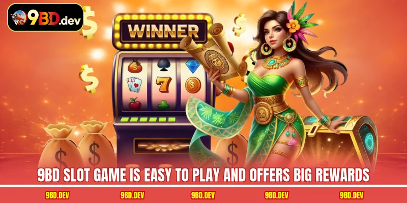 9BD slot game is easy to play and offers big rewards