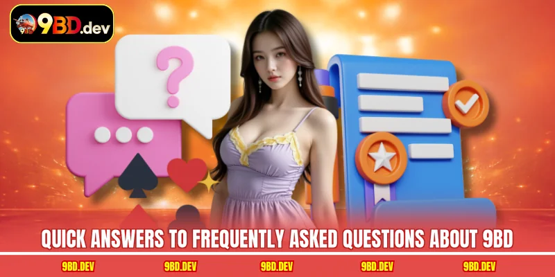 Quick answers to frequently asked questions about 9BD