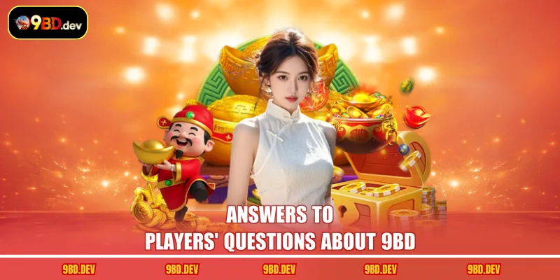 Answers to players' questions about 9BD