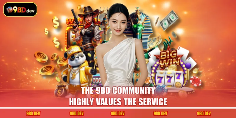 The 9BD community highly values the service